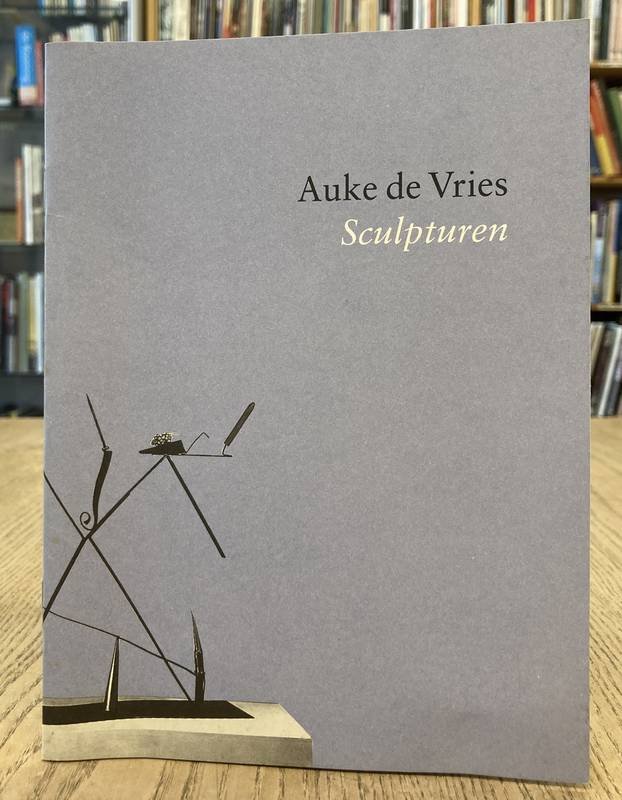 VRIES, AUKE DE. - Auke de Vries. Sculpturen.