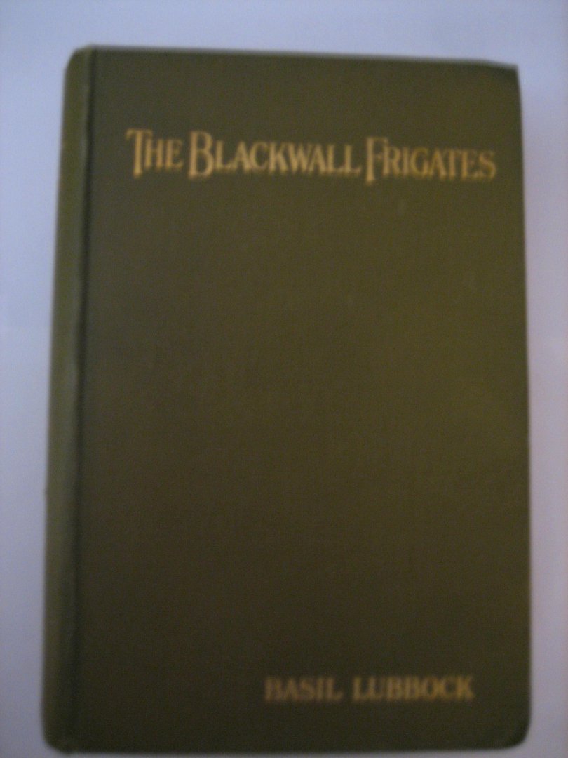 B Lubbock - The Blackwall Frigates