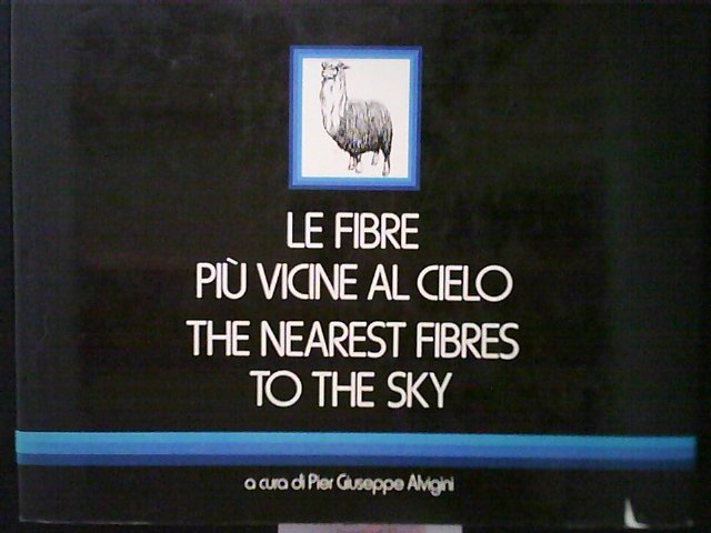 Pier Giuseppe Alvigini - Le Fibre Piu Vicine Al Cielo - The Nearest Fibres to the Sky (Presentatie van de verschillende vezels dragende zoogdieren kasjmier, alpaca, Jak, mohair, kameel, merino, angora)