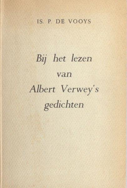 Verwey - Vooys, Is. P. de. - Bij het lezen van Albert Verwey's gedichten.