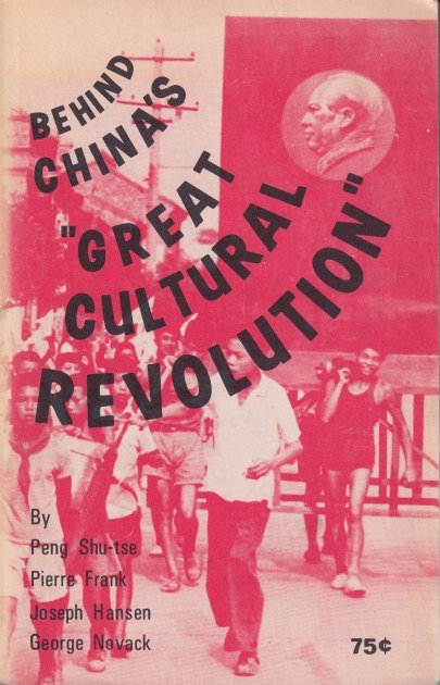 Shu-tse, Peng, Frank, Pierre, Hansen, Joseph & George Novack - Behind China's "Great Cultural Revolution"
