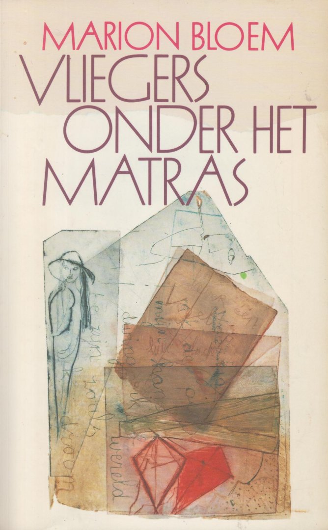 Bloem (born 24 August 1952 in Arnhem), Marion - Grote ABC Vliegers onder het matras - De verhalen zijn als vliegers die onder het matras gekoesterd worden, waarmee de schrijfster uiteindelijk aan de onvermijdelijke teleurstellingen ontsnapt
