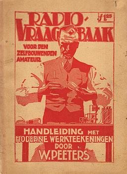 PEETERS, W. - Radio-vraagbaak voor den zelfbouwenden amateur. Samengesteld door W. Peeters met teekeningen van W. van de Poll.
