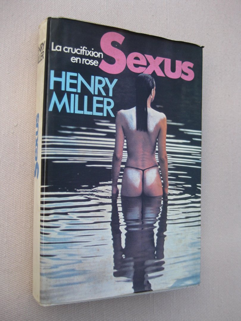 Miller, Henry - La crucifixation en rose. Sexus.