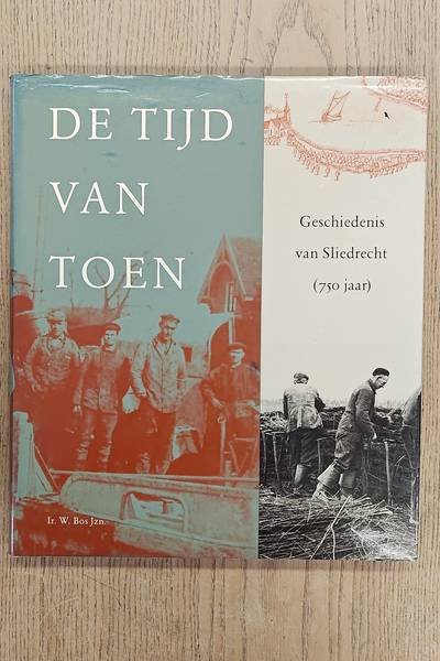 BOS, JZN. W. - De tijd van toen. Geschiedenis van Sliedrecht (750 jaar)