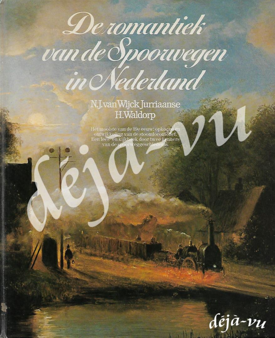 Wijck Jurriaanse, N.J. van & H. Waldorp - De Romantiek van de Spoorwegen in Nederland