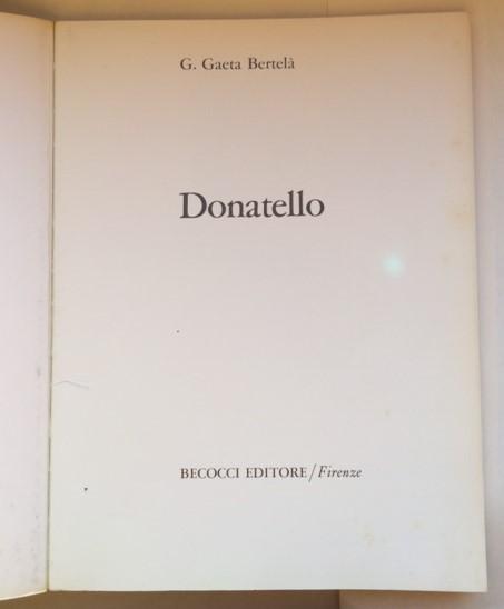 Gaeta Bertela, G. - Donatello an art guide