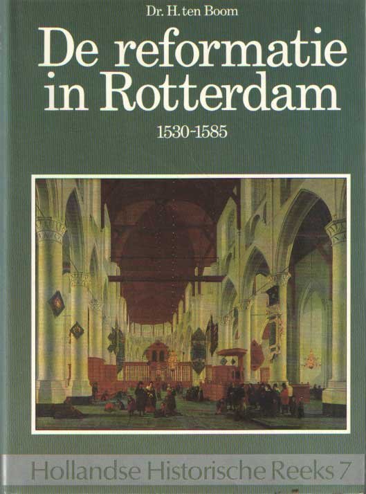 Boom, H. ten - De reformatie in Rotterdam 1530-1585