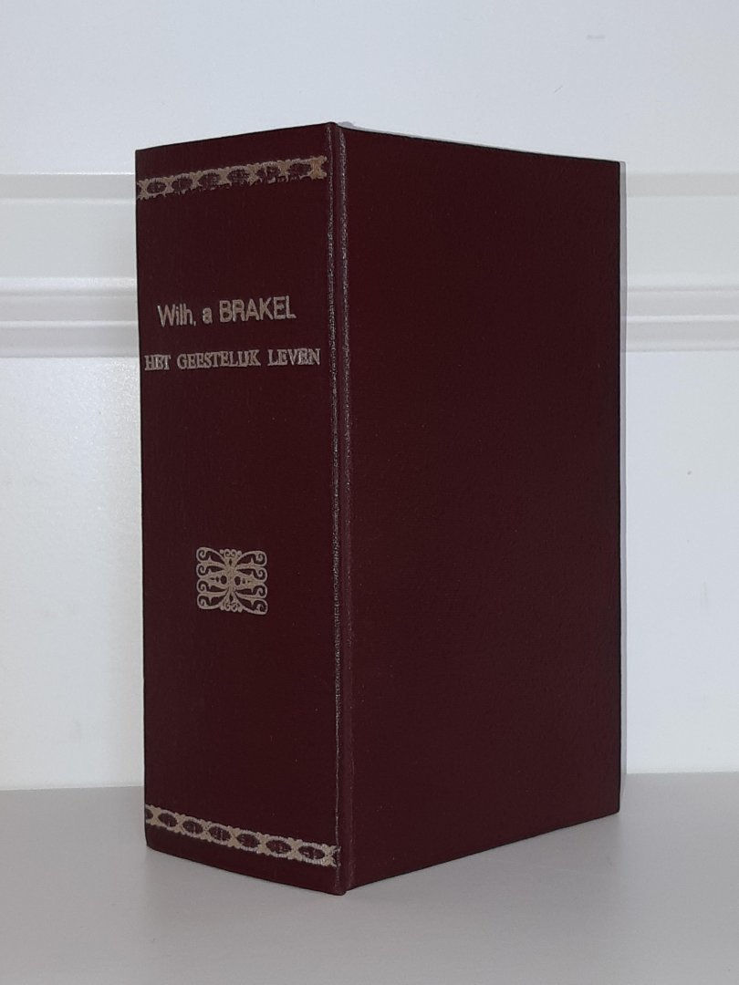 Brakel, Theodorus a - De Trappen des geestelyken Levens + Het geestelyke Leven + Eenige christelyke meditatien, gebeden ende dankzeggingen