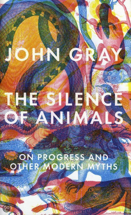 Gray, John - Silence of Animals