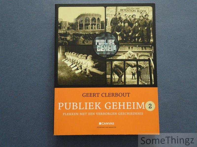 Clerbout, Geert. - Publiek geheim 2. Plekken met een verborgen geschiedenis. [Deel 2]