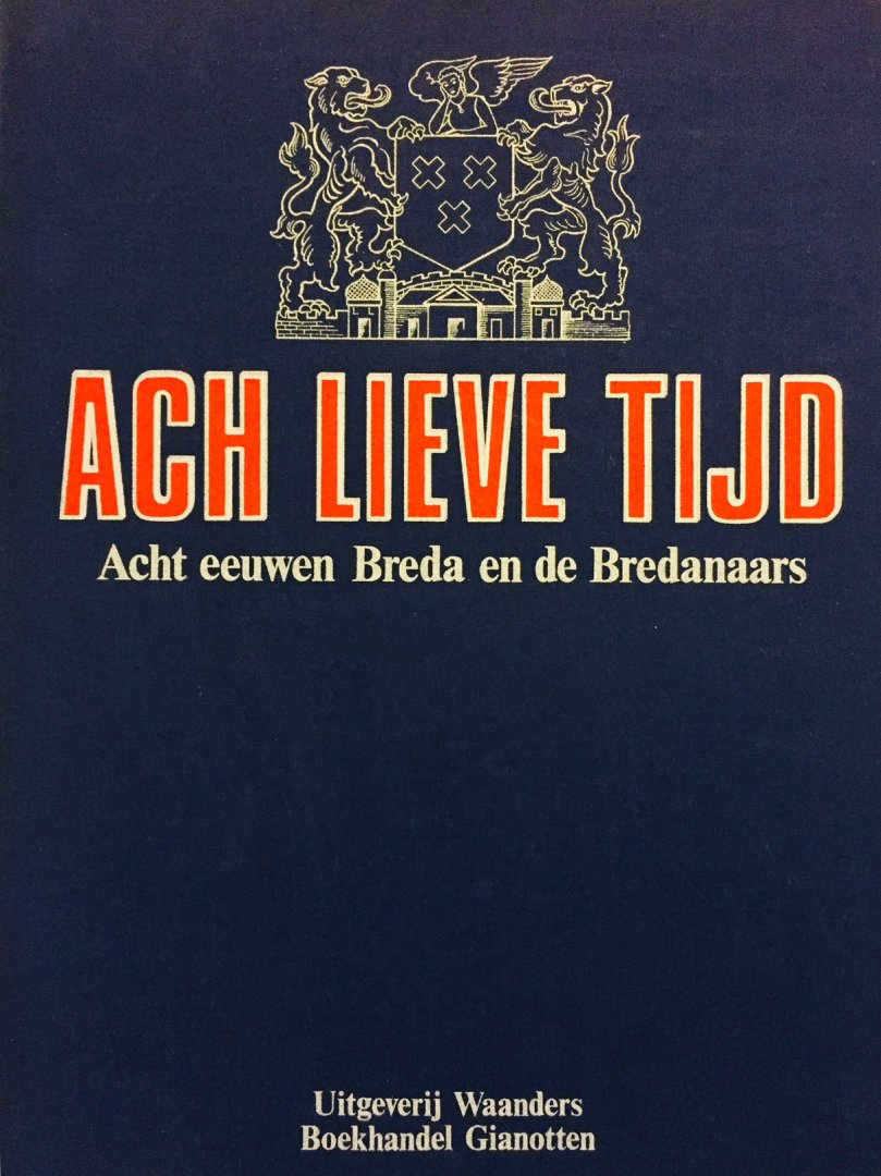 Boven, M. W. van, J.H. Buising, E.M. Dolné, H. van de Wal, J.M.F. IJsseling - Ach lieve tijd. Acht eeuwen Breda de Bredenaars en hun rijke verleden. 1 t/m 14 delen in verzamelband.