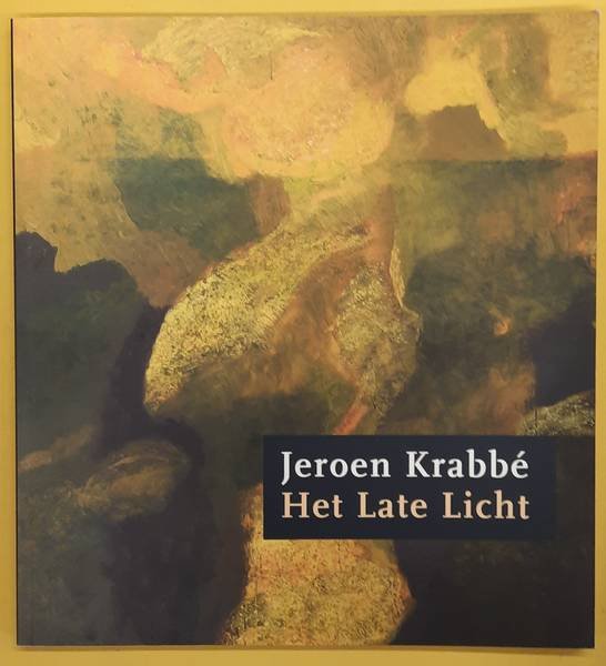 KRABBé, JEROEN., LINDEN, FRéNK VAN DER. & PIETER, WEBELING. - Jeroen Krabbé, Het late licht.