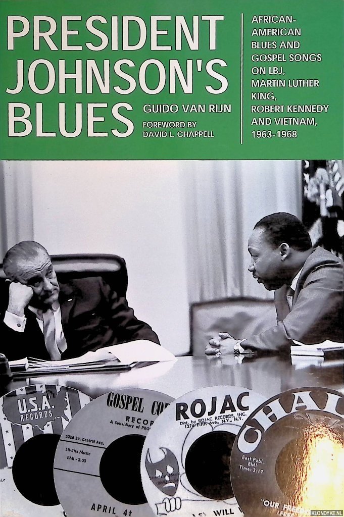 Rijn, G.P.G.M. van - President Johnson's Blues. African-American Blues and Gospel Songs on LBJ, Martin Luther King, Robert Kennedy and Vietnam 1963-1968