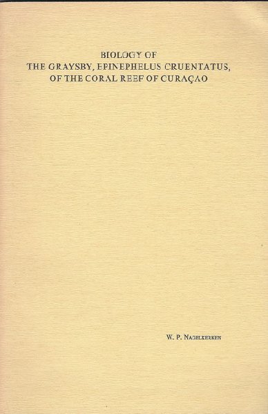 Nagelkerken, W.P. - Biology of the graysby, epinephelus cruentates, of the coral reef of Curacao