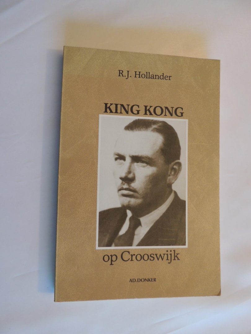 Hollander, R.J. - King Kong op Crooswijk