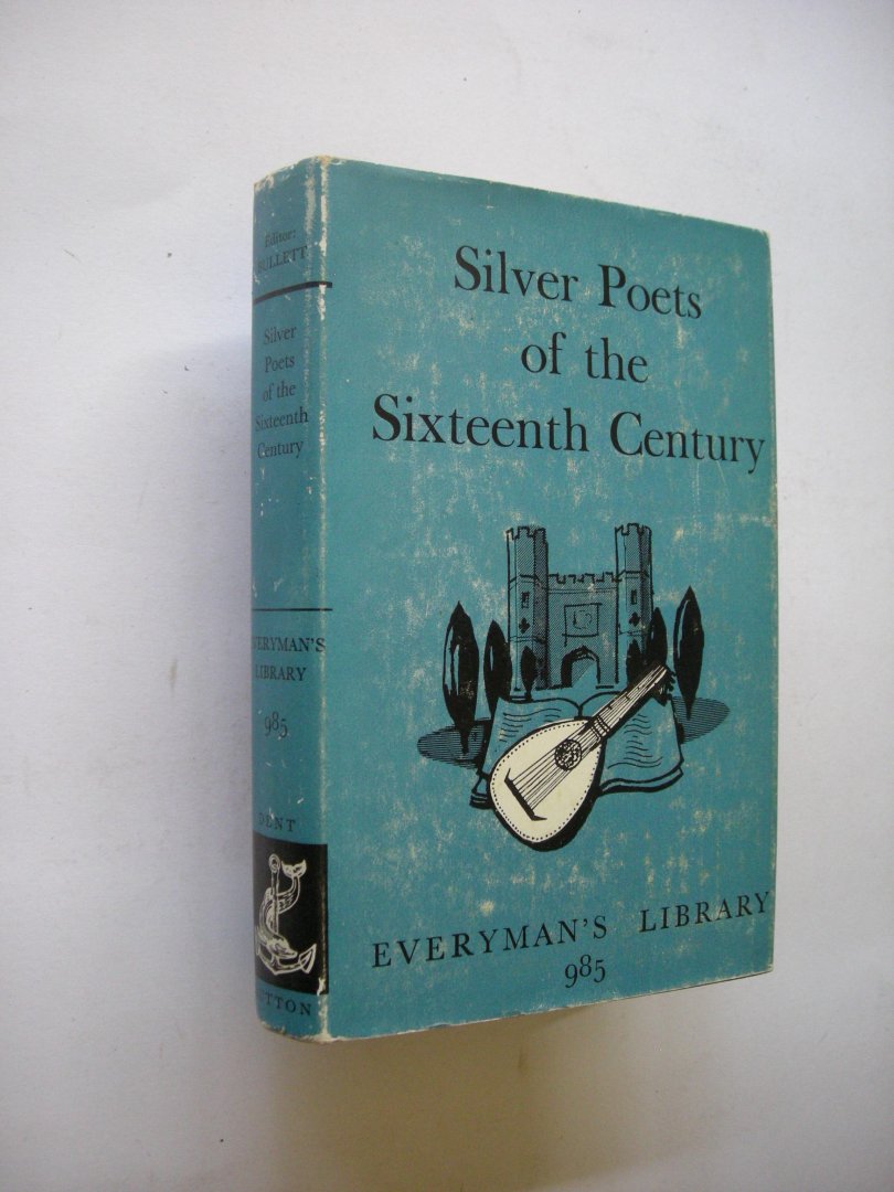 Bullet, Gerald, ed. and introduction - Silver Poets of the Sixteenth Century