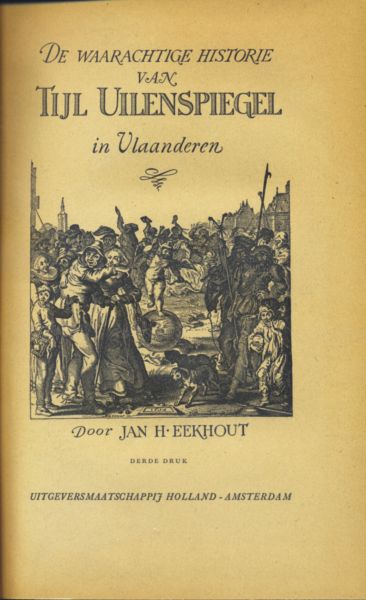Eekhout, Jan H. - De waarachtige historie van Tijl Uilenspiegel in Vlaanderen (geillustreerd met enkele kopergravures)