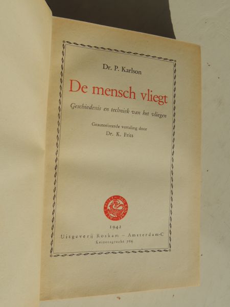 Karlson, P.-  geautoriseerde vert. dr. K. Frits - De mensch vliegt; geschiedenis en techniek van het vliegen