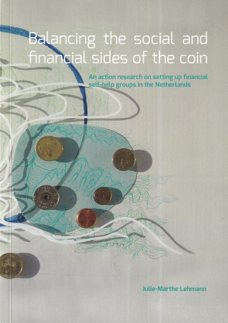 Lehmann, Julie-Marthe - Balancing the social and financial sides of the coin: An action research on setting up financial self-help groups in the Netherlands