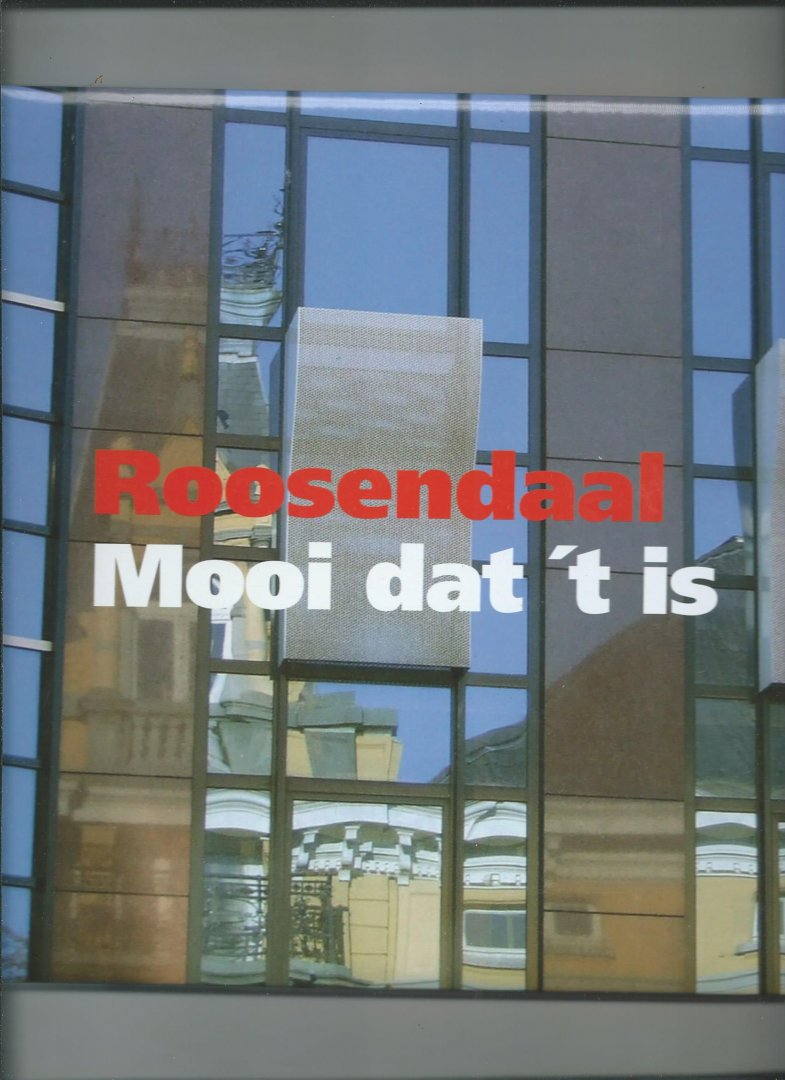Goderie, Luc, Joss Hopstaken, Patrice van der Veen - Roosendaal. Mooi dat 't is.
