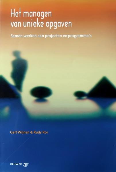 Wijnen, Gert | Rudy Kor - Het managen van unieke opgaven | Samen werken aan projecten en programma's