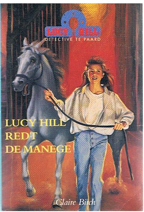 Birch, Claire - Lucy Hill, detective te paard 2 : Lucy Hill redt de manege