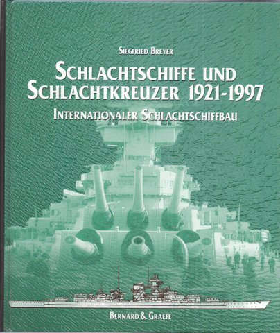 Siegfried Breyer - Schlachtschiffe und Schlachtkreuzer 1921 - 1997. Internationaler Schlachtschiffbau