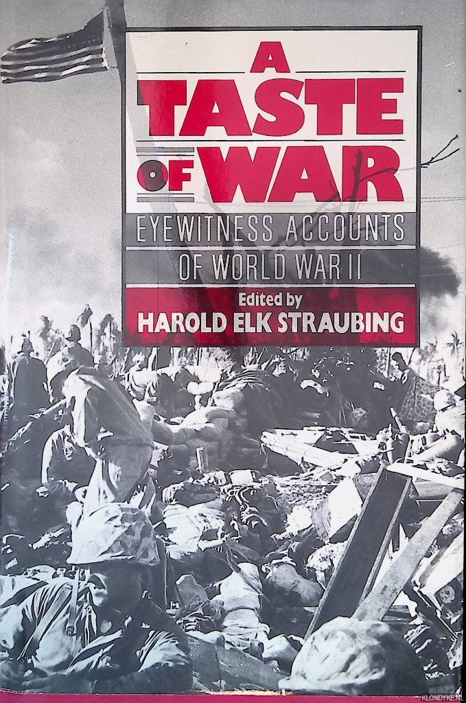 Straubing, Harold Elk (editor) - A Taste of War: Eyewitness Accounts of World War II