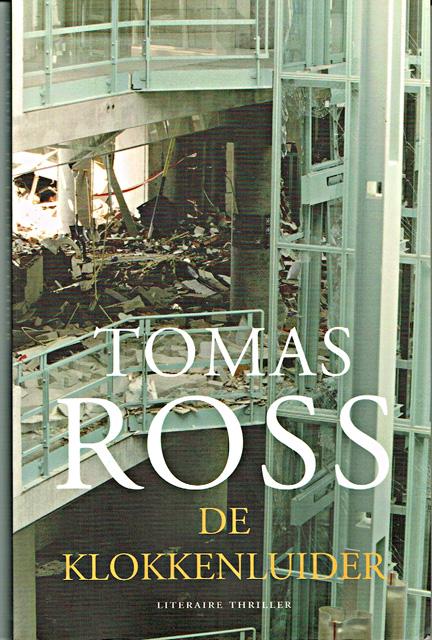 Ross, Tomas - De klokkenluider. Literaire thriller