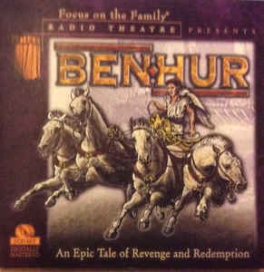 Focus On The Family Radio Theatre - Ben Hur - An Epic Tale Of Revenge And Redemption