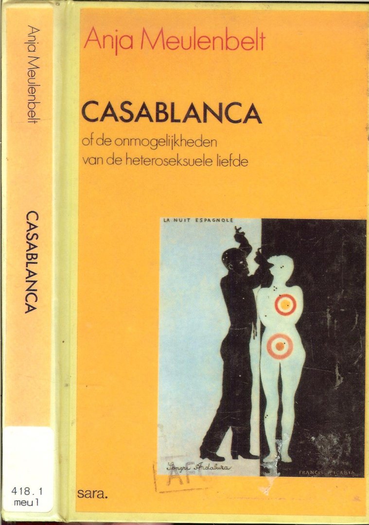 Meulenbelt, Anja. Boek verzorging  Jolijn van de Wouw Omslagillustratie   Francis Picabia  [De Spaanse nacht ] - Casablanca, of De onmogelijkheden van de heteroseksuele liefde
