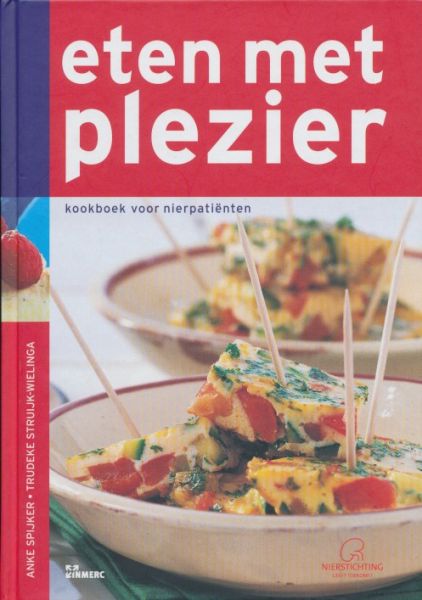 Spijker, Anke /  Struijk-Wielinga, Trudeke - Eten met plezier. Kookboek voor nierpatiënten