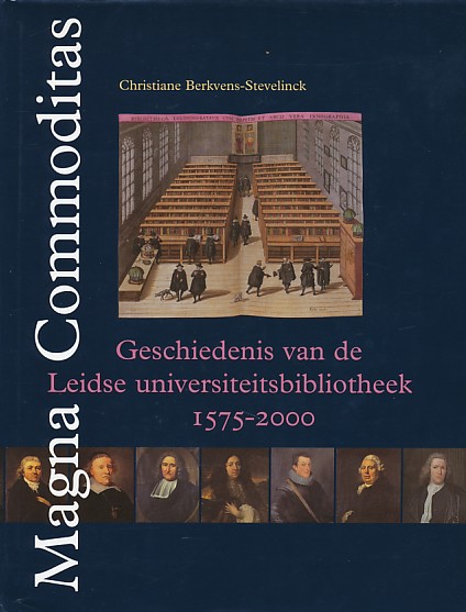 Berkvens-Stevelinck, Christiane - Magna Commoditas, geschiedenis van de Leidse universtiteitsbibliotheek 1575-2000.
