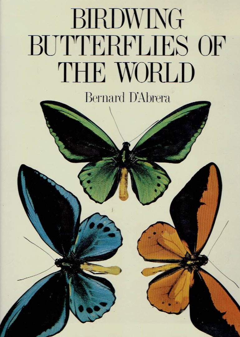 ABRERA, Bernard d' - Birdwing Butterflies of the World.