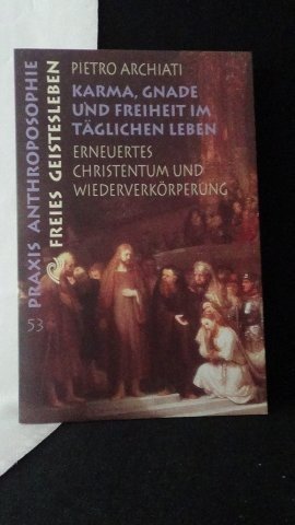 Archiati, Pietro, - Karma, Gnade und Freiheit im täglichen Leben.