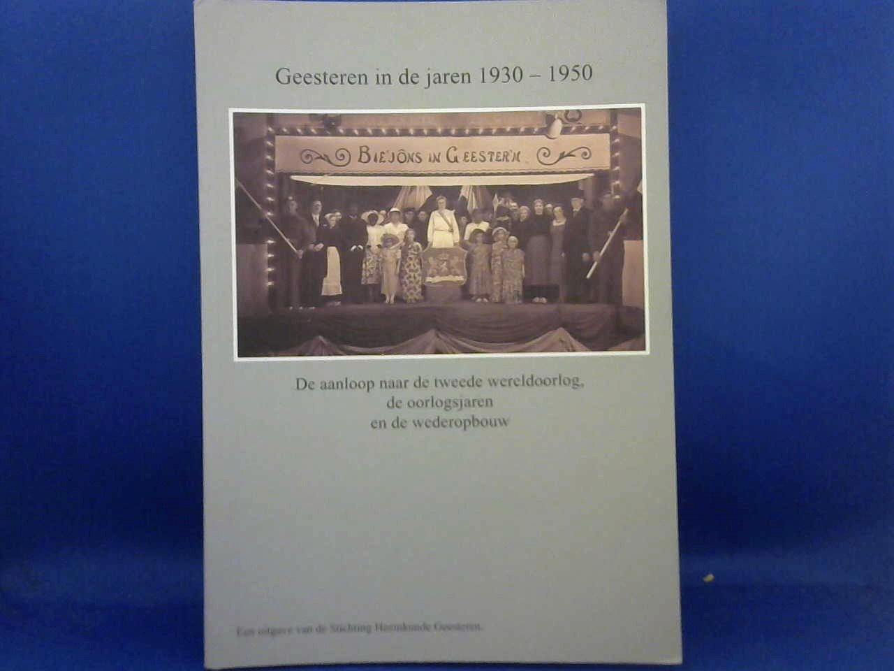 Stichting Heemkunde Geesteren - Geesteren in de jaren 1930-1950. De aanloop naar de tweede wereldoorlog, de oorlogsjaren en de wederopbouw