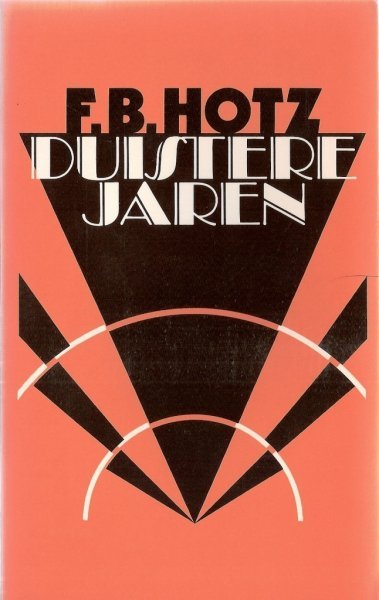 Hotz, F.B. - Duistere  jaren