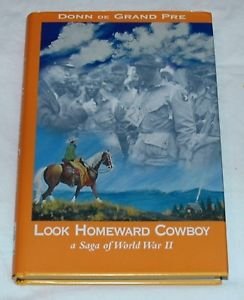 Grand Pre, Donn de (gesigneerd door auteur) - Look homeward cowboy, a saga of World War II