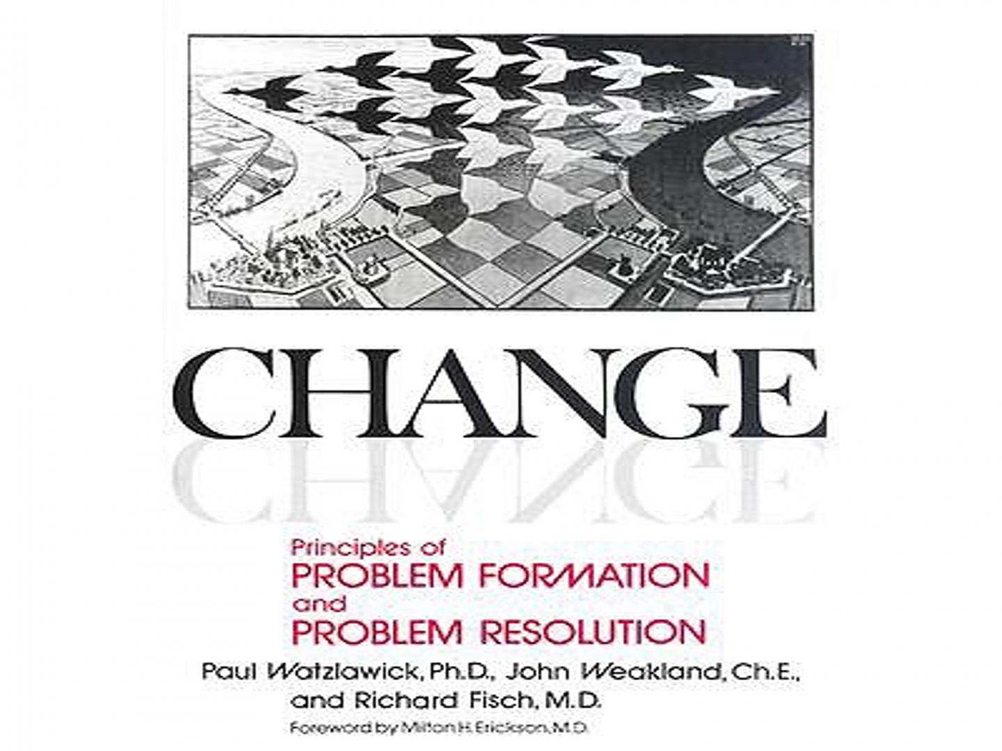 Watzlawick | Weakland | Fisch - Change - Principles of Problem Formation and Problem Resolution