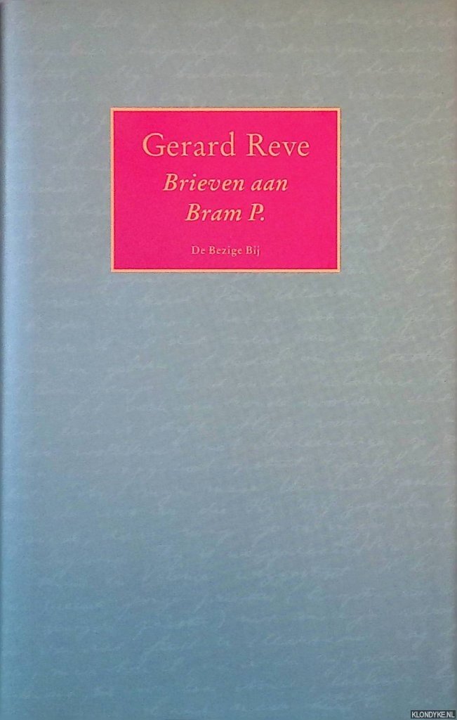 Reve, Gerard - Brieven aan Bram P. 1987-1999
