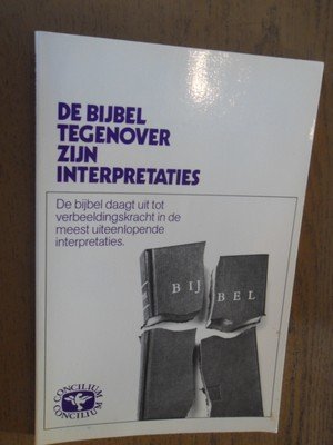 redactie - De bijbel tegenover zijn interpretaties. Concilium. Internationaal tijdschrift voor theololgie