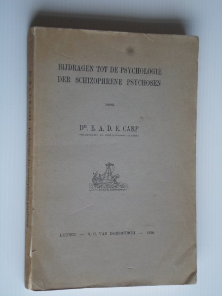 Carp, Dr.E.A.D.E. - Bijdragen tot de psychologie der schizophrene psychosen