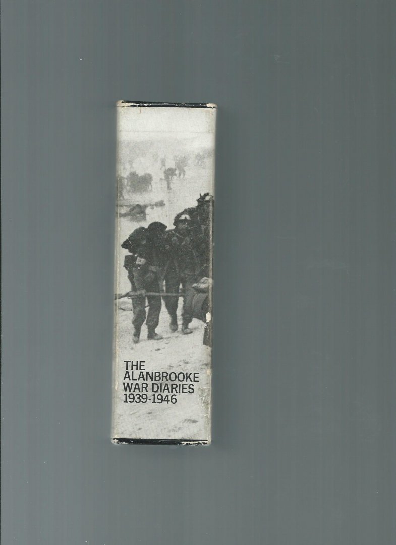 Bryant, Arthur - The Alanbrooke War Diaries 1939 - 43. The turn of the Tide + Triumph in the West