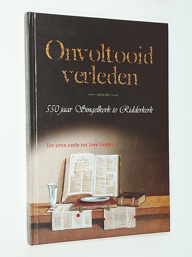 Hofman, M.G. (red.) - Onvoltooid verleden - 550 jaar Singelkerk te Ridderkerk