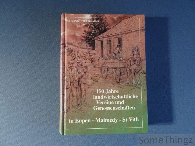 Cremer Heinrich - 150 Jahre landwirtschaftliche Vereine und Genossenschaften in Eupen - Malmedy - St. Vith