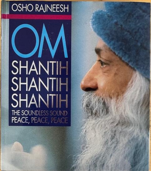 Osho Rajneesh (Bhagwan Shree Rajneesh) - OM SHANTIH SHANTIH SHANTIH The Soundless Sound - Peace, Peace, Peace