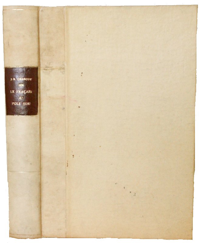 Charcot, Jean - Le "Français" au Pole Sud. Journal de l’Expedition Antarctique Français 1903-1905