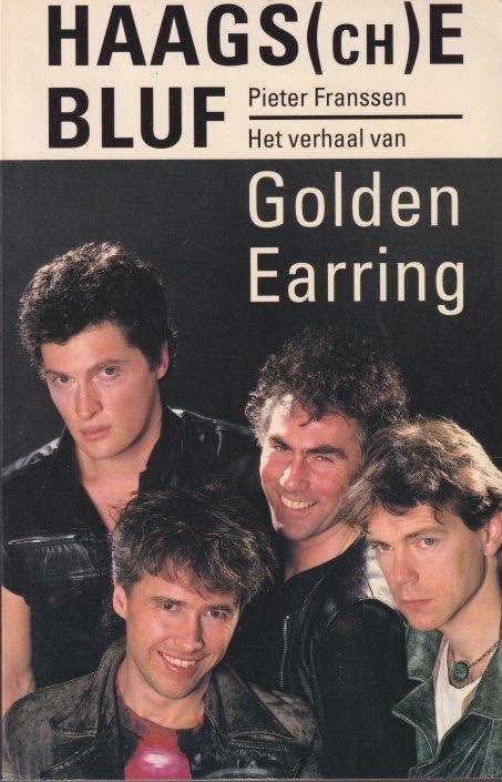 Franssen, Pieter - Haags(che) bluf. Het verhaal van Golden Earring