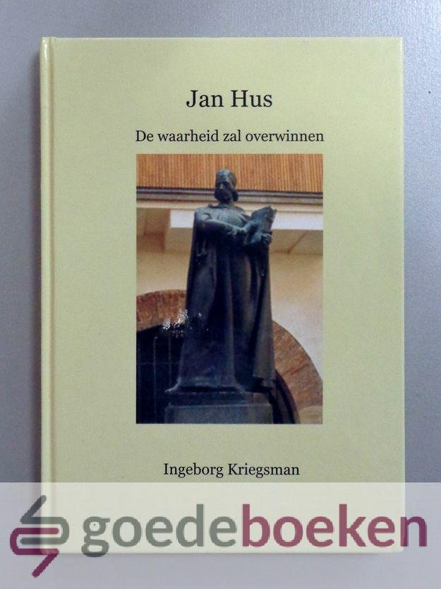 Kriegsman, Ingeborg - Jan Hus --- De waarheid zal overwinnen